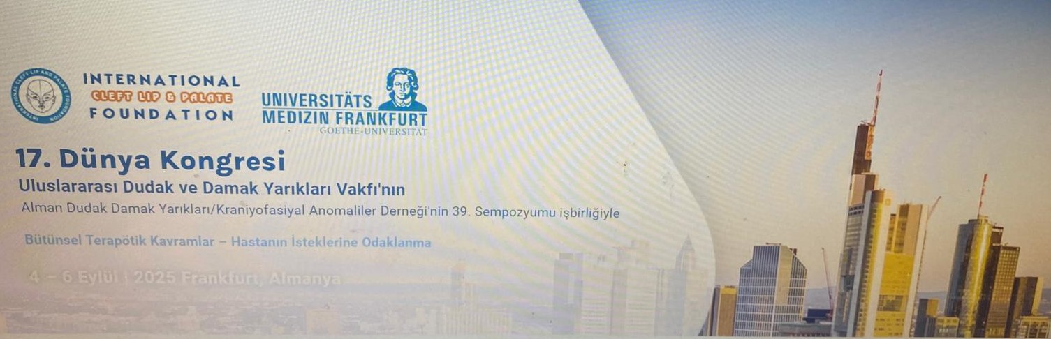 17. Dünya Kongresi Uluslararası Dudak ve Damak Yarıkları Vakfı'nın  Alman Dudak Damak Yarıkları/Kraniyofasiyal Anomaliler Derneği'nin 39. Sempozyumu işbirliğiyle